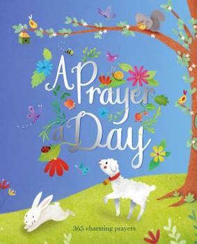 Hardcover A Prayer a Day: 365 Charming Prayers Book
