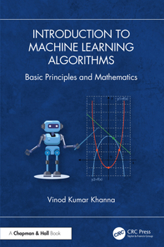 Hardcover Introduction to Machine Learning Algorithms: Basic Principles and Mathematics Book