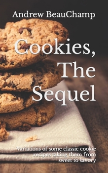 Paperback Cookies, The Sequel: Variations of some classic cookie recipes taking them from sweet to savory Book