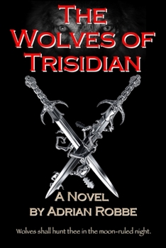 The Wolves of Trisidian - Book #1 of the Wolves of Trisidian