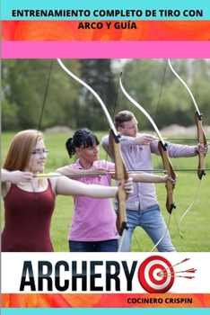 Entrenamiento Completo de Tiro Con Arco Y Gu?a