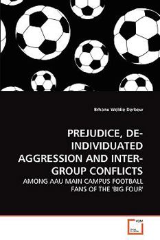 Paperback Prejudice, De-Individuated Aggression and Inter-Group Conflicts Book