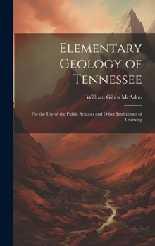 Hardcover Elementary Geology of Tennessee: For the Use of the Public Schools and Other Institutions of Learning Book