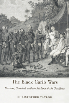 Hardcover The Black Carib Wars: Freedom, Survival, and the Making of the Garifuna Book