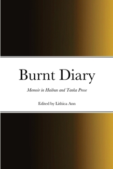 Paperback Burnt Diary: Memoir in Haibun and Tanka Prose Book