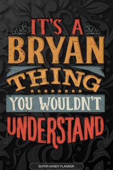 Paperback It's A Bryan Thing You Wouldn't Understand: Bryan Name Planner With Notebook Journal Calendar Personal Goals Password Manager & Much More, Perfect Gif Book