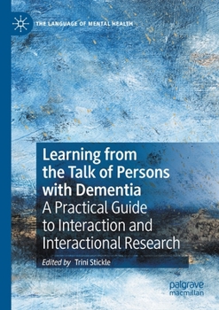 Paperback Learning from the Talk of Persons with Dementia: A Practical Guide to Interaction and Interactional Research Book