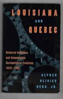 Paperback Louisiana and Quebec: Bilateral Relations and Comparative Sociopolitical Evolution, 1673-1993 Book