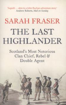 Paperback The Last Highlander: Scotland's Most Notorious Clan Chief, Rebel & Double Agent Book