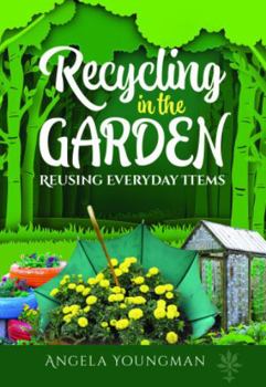 Paperback Recycling in the Garden: Reusing Everyday Items Book