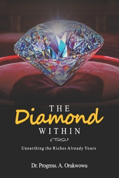 The Diamond Within: Unearthing the Riches Already Yours
