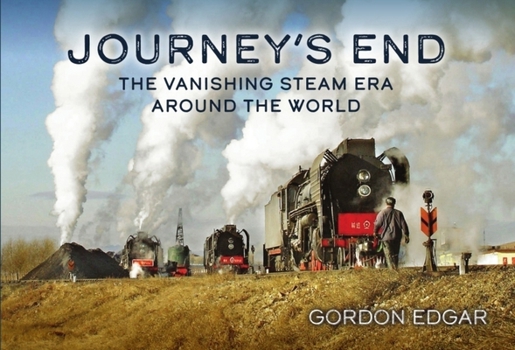 Paperback Journey's End: The Vanishing Steam Era Around the World Book