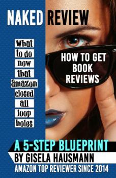 Paperback NAKED REVIEW How to Get Book Reviews: What to do now that Amazon closed all loopholes Book