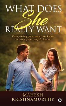 Paperback What does she really want: Everything you want to know to win your wife's heart Book