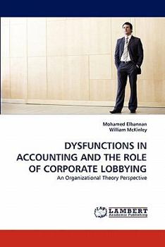 Paperback Dysfunctions in Accounting and the Role of Corporate Lobbying Book
