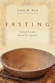 Paperback Fasting: Spiritual Freedom Beyond Our Appetites Book