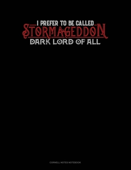 Paperback I Prefer To Be Called Stormageddon Dark Lord Of All: Cornell Notes Notebook Book