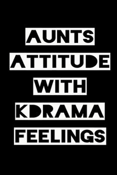 AUNTS ATTITUDE WITH KDRAMA FEELINGS: KPOP Fan Gratitude Journal Book 366 Pages 6" x 9" Notebook
