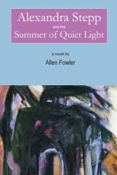 Paperback Alexandra Stepp and the Summer of Quiet Light Book