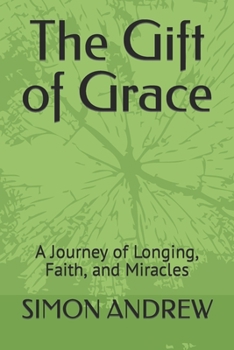 Paperback The Gift of Grace: A Journey of Longing, Faith, and Miracles Book