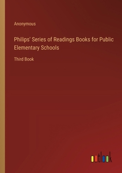 Paperback Philips' Series of Readings Books for Public Elementary Schools: Third Book
