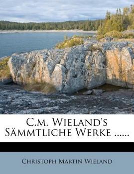 C.M. Wieland's Sammtliche Werke Volume 7