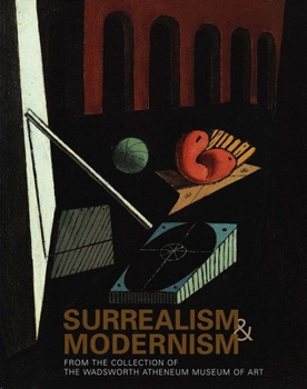 Hardcover Surrealism and Modernism: From the Collection of the Wadsworth Atheneum Museum of Art Book