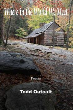 Paperback Where in the World We Meet: Poems Book