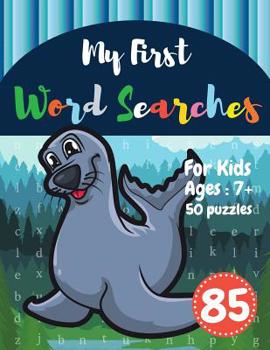 My First Word Searches: 50 Large Print Word Search Puzzles: word search for kids 8 year olds activity workbooks Ages 7 8 9+ Seal Design (Vol.85)