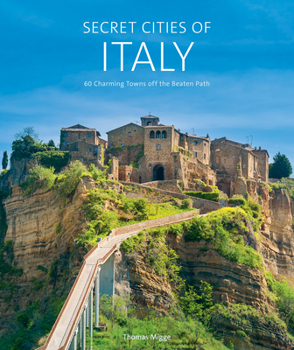 Hardcover Secret Cities of Italy: 60 Charming Towns Off the Beaten Path Book