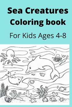 Paperback Sea Creatures Coloring book For Kids Ages 4-8 [Large Print] Book