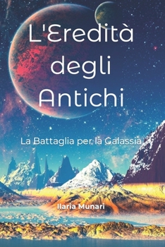 Paperback L'Eredità degli Antichi: La Battaglia per la Galassia [Italian] Book