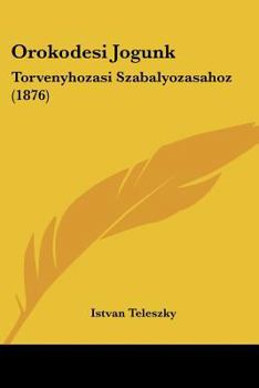 Paperback Orokodesi Jogunk: Torvenyhozasi Szabalyozasahoz (1876) [Hebrew] Book