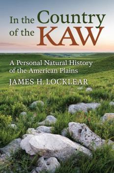 Hardcover In the Country of the Kaw: A Personal Natural History of the American Plains Book