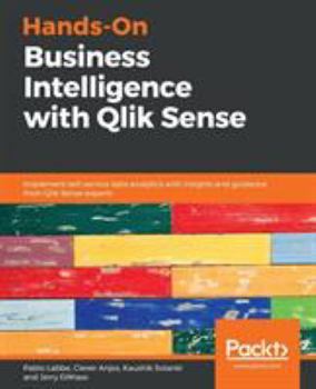 Paperback Hands-On Business Intelligence with Qlik Sense: Implement self-service data analytics with insights and guidance from Qlik Sense experts Book