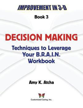 Paperback Decision Making: Techniques to Leverage Your B.R.A.I.N. Workbook Book