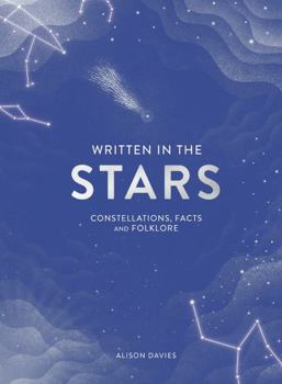 Hardcover Written in the Stars: Constellations, Facts and Folklore Book