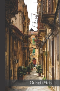 Paperback Ortygia Sicily: small lined Sicily Notebook / Travel Journal to write in (6'' x 9'') 120 pages Book