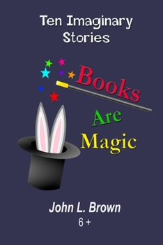 Paperback Books Are Magic: Ten Imaginary Stories Book