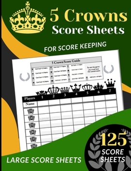 Paperback 5 Crowns Score Sheets: 125 Score Sheets for Scorekeeping (Five Crowns Card Game Score Record Book) Large Score Sheets Book