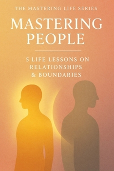 Paperback Mastering People: 5 Life Lessons on Relationships & Boundaries Book