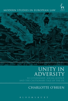 Hardcover Unity in Adversity: EU Citizenship, Social Justice and the Cautionary Tale of the UK Book