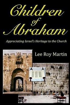 Paperback Children Of Abraham: Appreciating Israel's Heritage To The Church (Second Edition) Book