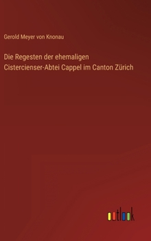 Hardcover Die Regesten der ehemaligen Cistercienser-Abtei Cappel im Canton Zürich [German] Book