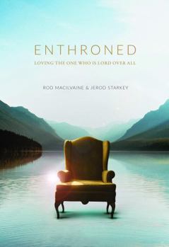 Paperback Enthroned: Loving the One Who Is Lord Over All Book