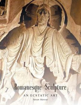 Paperback Romanesque Sculpture An Ecstatic Art Book