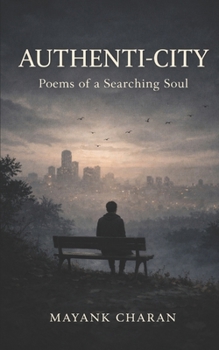 AUTHENTI-CITY: POEMS OF SEARCHING SOUL: ECHOES OF MIND
