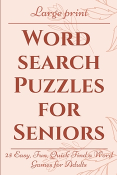 Paperback Large Print Word Search Puzzles for Seniors: 25 Easy, Fun, Quick Find a Word Games for Adults Book