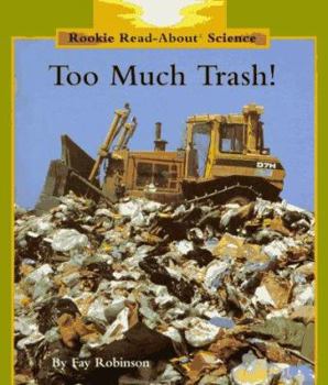 Too Much Trash! (Rookie Read-About Science Series) - Book  of the Rookie Read-About Science