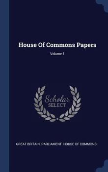 Hardcover House Of Commons Papers; Volume 1 Book